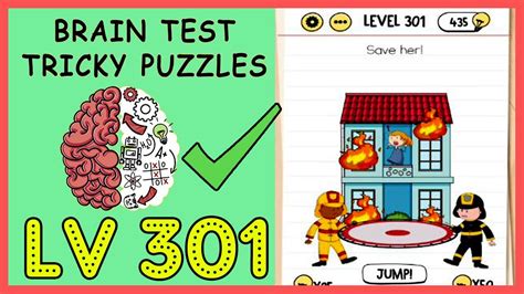 The complete answer for Brain Test Tricky Puzzles - Level 301 Answer is here, only on Game Solver Game Answers, Solutions, Tips, and Walkthroughs for the popular app game by Unico Studio, available on iPhone, iPad, and Android. . Level 301 brain test